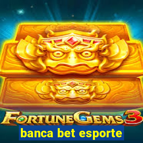 banca bet esporte